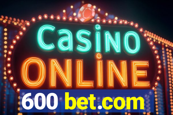 600 bet.com